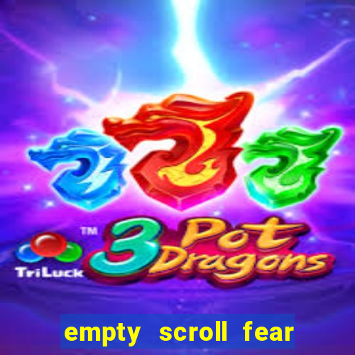 empty scroll fear and hunger