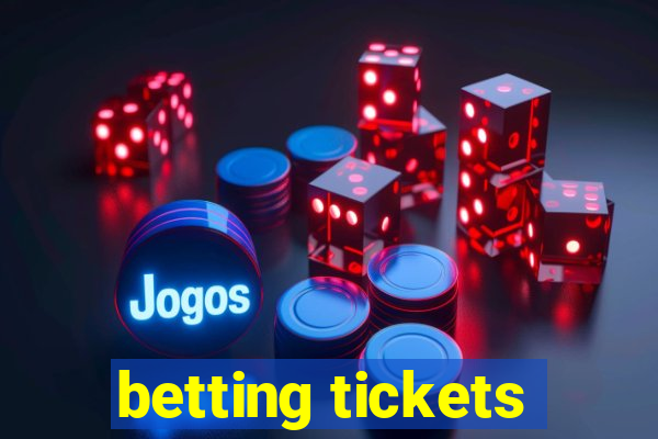 betting tickets