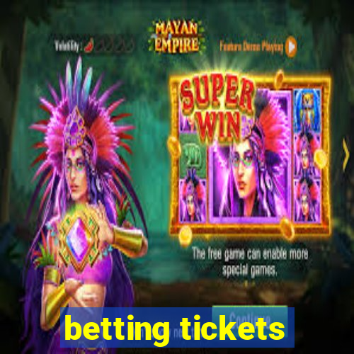 betting tickets