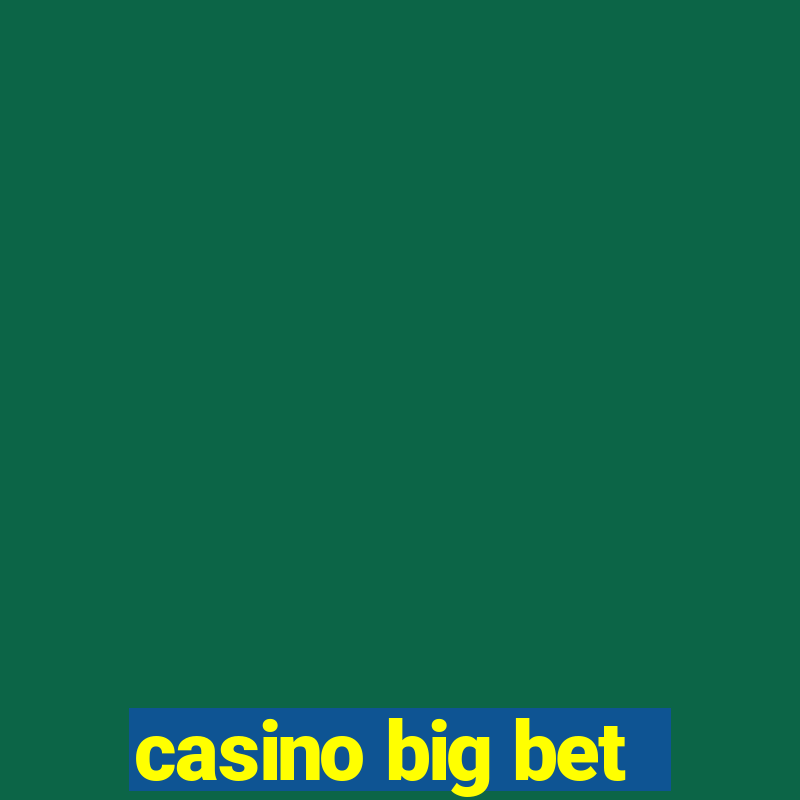 casino big bet