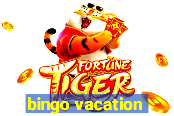 bingo vacation