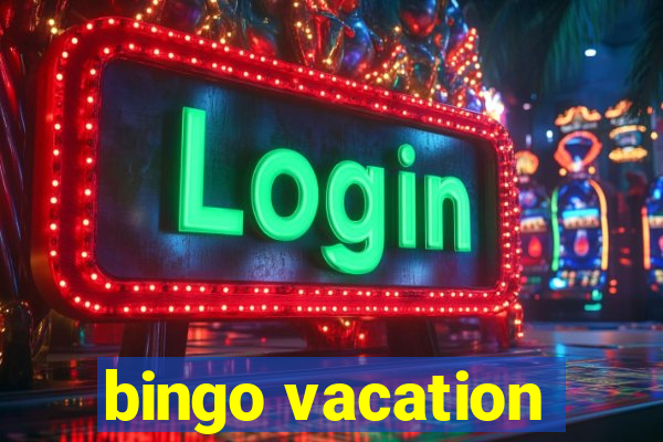 bingo vacation