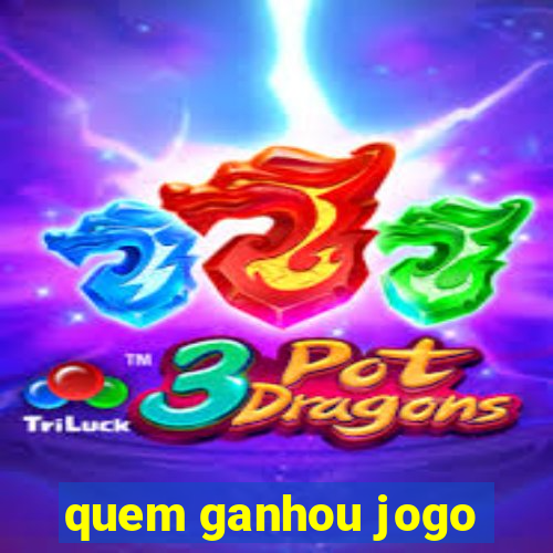 quem ganhou jogo