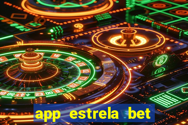 app estrela bet nao compativel