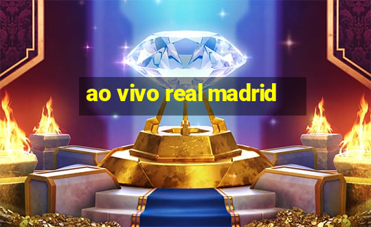 ao vivo real madrid