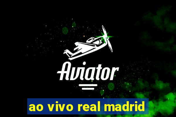 ao vivo real madrid