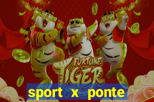 sport x ponte preta onde assistir