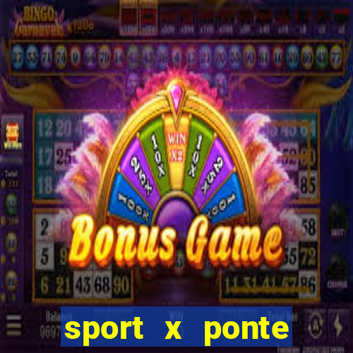 sport x ponte preta onde assistir