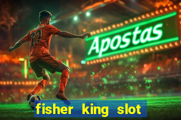 fisher king slot free play