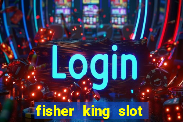 fisher king slot free play