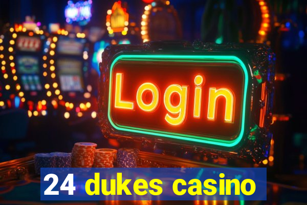 24 dukes casino