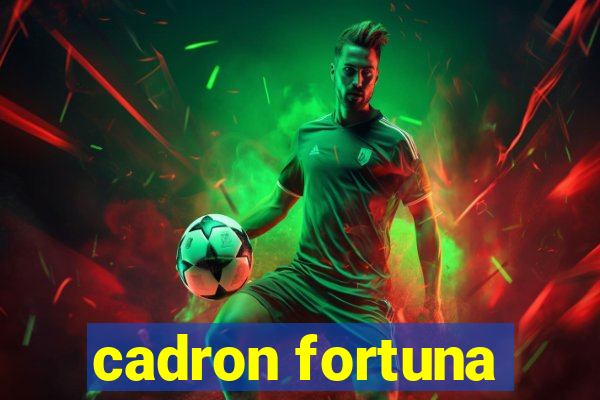 cadron fortuna