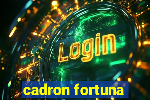 cadron fortuna