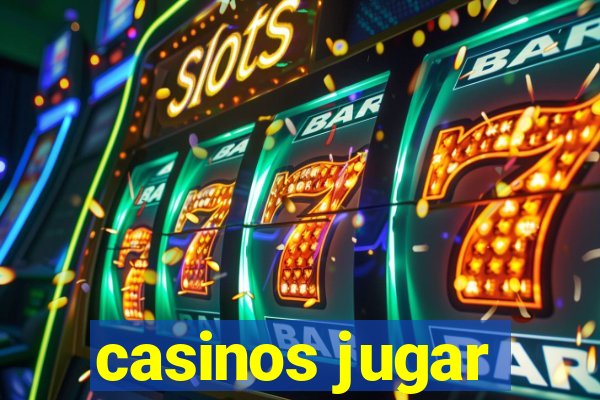 casinos jugar