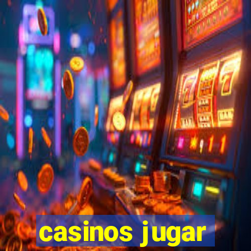 casinos jugar