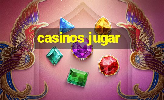 casinos jugar