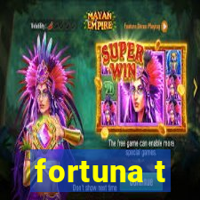 fortuna t