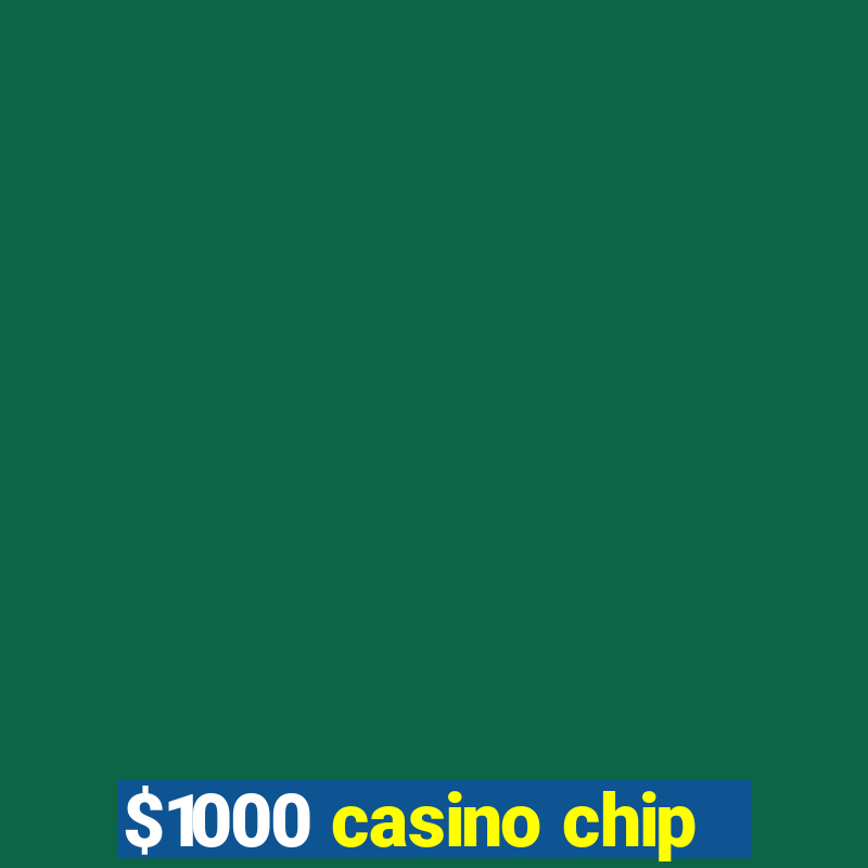 $1000 casino chip