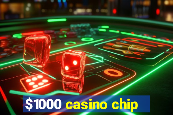 $1000 casino chip