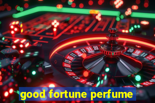 good fortune perfume