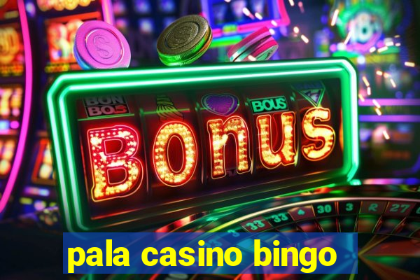 pala casino bingo