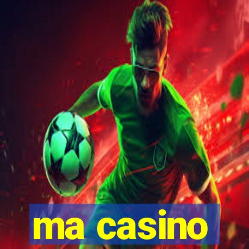 ma casino