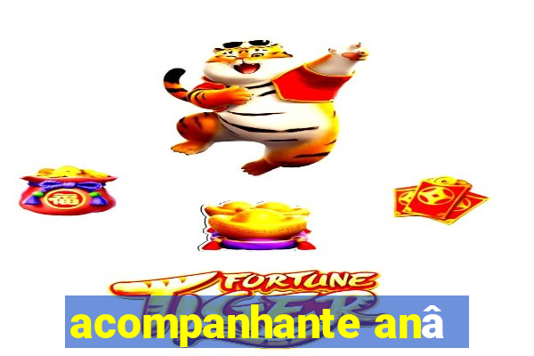 acompanhante anâ