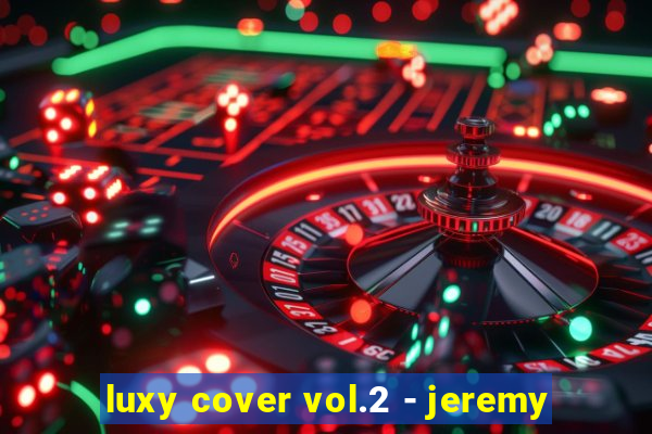 luxy cover vol.2 - jeremy