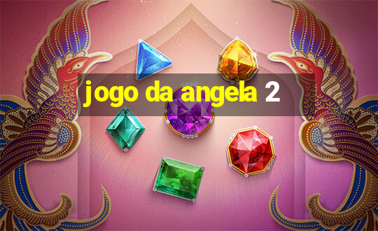 jogo da angela 2