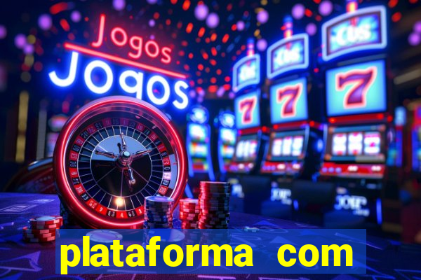 plataforma com b?nus para jogar