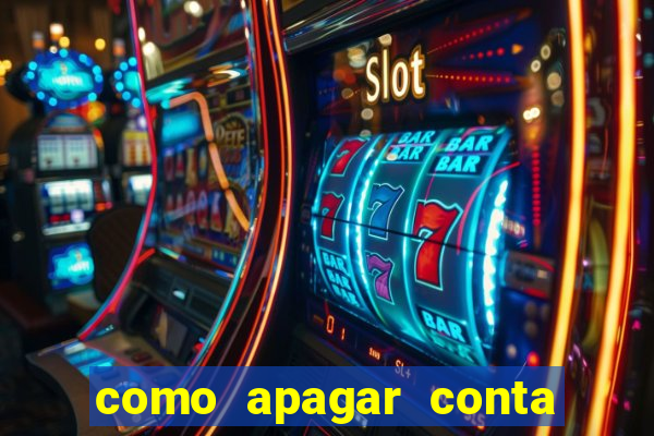 como apagar conta na estrela bet