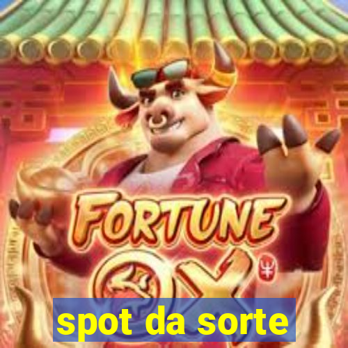 spot da sorte