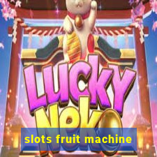 slots fruit machine