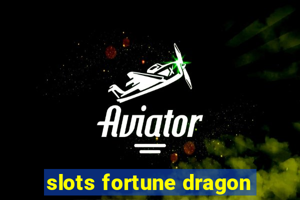 slots fortune dragon