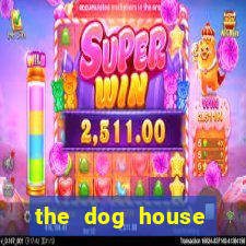 the dog house megaways slots