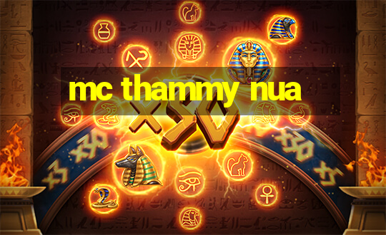 mc thammy nua