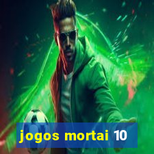 jogos mortai 10