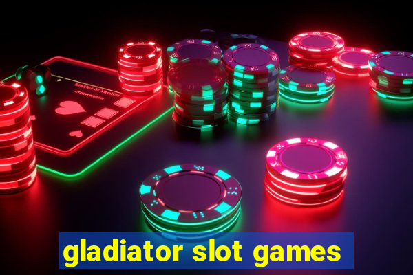 gladiator slot games