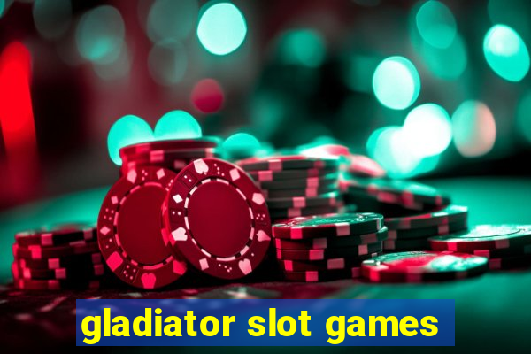 gladiator slot games