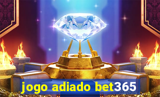 jogo adiado bet365