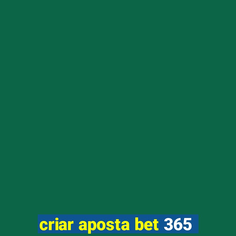 criar aposta bet 365