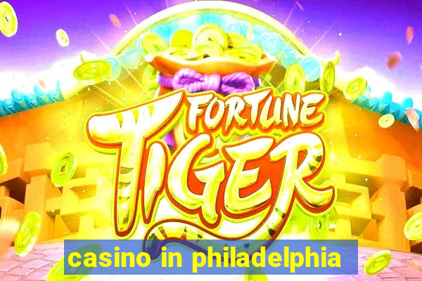 casino in philadelphia