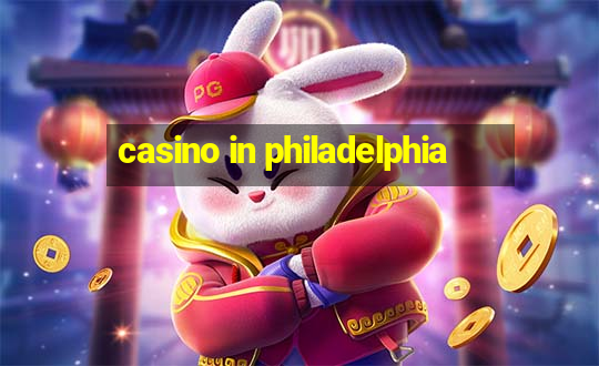 casino in philadelphia