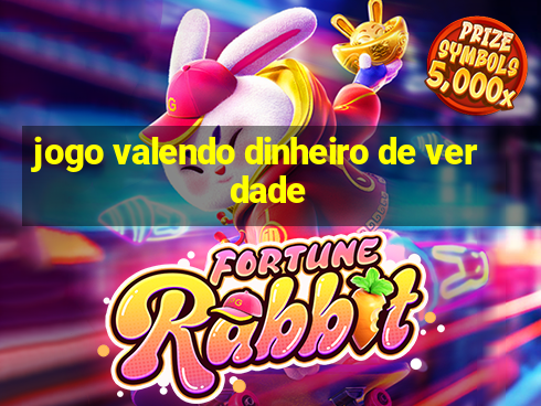 jogo valendo dinheiro de verdade