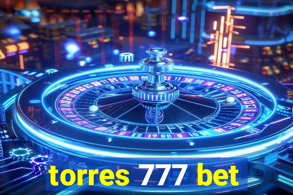 torres 777 bet