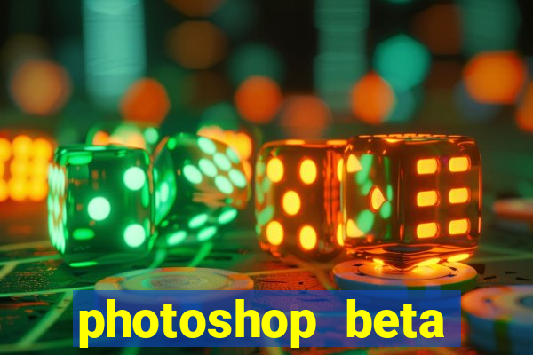 photoshop beta download crackeado