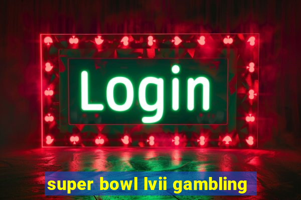 super bowl lvii gambling