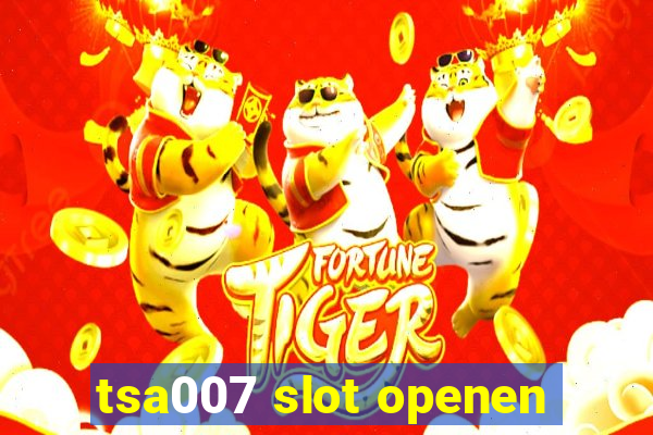 tsa007 slot openen