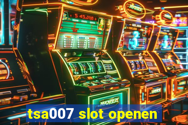 tsa007 slot openen