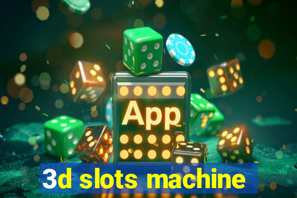 3d slots machine